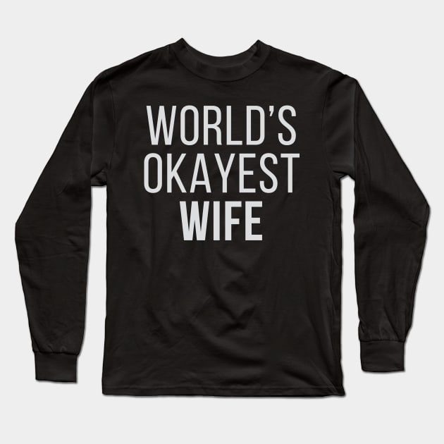 World's Okayest Wife Long Sleeve T-Shirt by Venus Complete